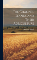 Channel Islands and Their Agriculture