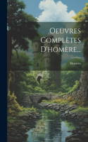 Oeuvres Complètes D'homère...