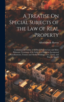 Treatise On Special Subjects of the Law of Real Property