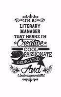 I'm A Literary Manager That Means I'm Creative Cool Passionate Dedicated And Underappreciated