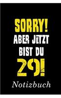 Sorry Aber Jetzt Bist Du 29 Notizbuch