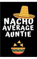 Nacho Average Auntie: Notebook, Journal For Auntie - Funny Quotes, alternative to a card