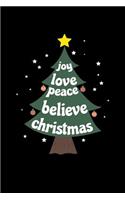 Joy Love Peace Believe Christmas: 6x9 Blank lined Journal for Santa Claus, Christmas Bee Notebook 120 Pages Perfect for writing, Taking Notes for premilary school, high school, colle