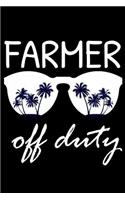 Farmer Off Duty: Funny Writing Notebook, Summer Vacation Diary, Retirement Journal, Planner Organizer for Farmers, Farm Workers