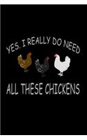 Yes, I Really do need All these Chicken: Notebook Journal Diary 110 Lined pages