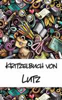 Kritzelbuch von Lutz: Kritzel- und Malbuch mit leeren Seiten für deinen personalisierten Vornamen