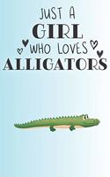 Just A Girl Who Loves Alligators: Cute Alligator Lovers Journal / Notebook / Diary / Birthday Gift (6x9 - 110 Blank Lined Pages)