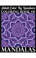 Adult Color By Numbers Coloring Book of Mandalas: Adult Coloring Book 100 Mandala Images Stress Management Coloring Book For Relaxation, Meditation, Happiness and Relief & Art Color Therapy