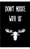 Don't Moose With Us