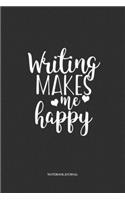 Writing Makes Me Happy: A 6 x 9 Inch Matte Softcover Quote Notebook Diary Journal With A Funny Cover Slogan and 120 Blank Lined Pages