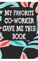 My Favorite Co Worker Gave Me This Book