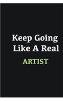 Keep Going Like a Real Artist: Writing careers journals and notebook. A way towards enhancement