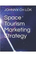 Space Tourism Marketing Strategy