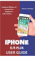 iPhone 8/8 Plus User Guide: Updated iPhone 8 manual for beginners and seniors