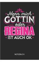 Nenn mich Göttin oder - Regina - ist auch OK - Notizbuch