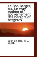 Le Bon Berger, Ou, Le Vray R Gime Et Gouvernement Des Bergers Et Berg Res