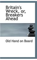 Britain's Wreck, Or, Breakers Ahead