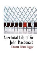 Anecdotal Life of Sir John MacDonald