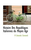 Histoire Des R Publiques Italiennes Du Moyen GE