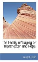 The Family of Bayley of Manchester and Hope.