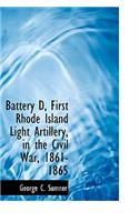 Battery D, First Rhode Island Light Artillery, in the Civil War, 1861-1865