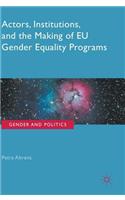 Actors, Institutions, and the Making of EU Gender Equality Programs: Intersecting Anxieties of Race, Gender, and Christian Embodiment