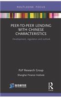 Peer-to-Peer Lending with Chinese Characteristics: Development, Regulation and Outlook: Development, Regulation and Outlook(China Perspectives)