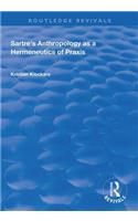 Sartre's Anthropology as a Hermeneutics of Praxis