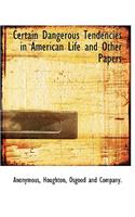 Certain Dangerous Tendencies in American Life and Other Papers
