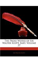 The Prose Works of Sir Walter Scott, Bart, Volume 27: (English)