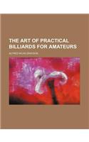 The Art of Practical Billiards for Amateurs