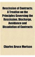 Rescission of Contracts; A Treatise on the Principles Governing the Rescission, Discharge, Avoidance and Dissolution of Contracts