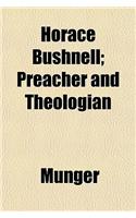 Horace Bushnell; Preacher and Theologian