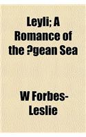 Leyli; A Romance of the Aegean Sea