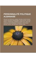 Personnalite Politique Albanaise: Zog Ier, Ali Pacha de Janina, Fan Noli, Enver Hoxha, Gjergj Kastriot Skanderbeg, Essad Pacha, Alfred Moisiu, Themist(French)