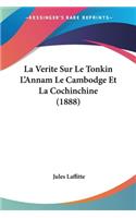 Verite Sur Le Tonkin L'Annam Le Cambodge Et La Cochinchine (1888)