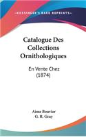 Catalogue Des Collections Ornithologiques