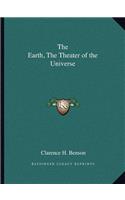 Earth, the Theater of the Universe