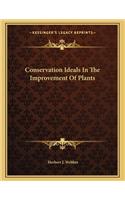 Conservation Ideals in the Improvement of Plants