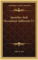 Speeches and Occasional Addresses V1