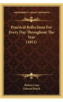 Practical Reflections For Every Day Throughout The Year (1853)