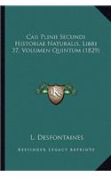 Caii Plinii Secundi Historiae Naturalis, Libri 37, Volumen Quintum (1829)