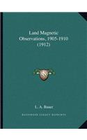 Land Magnetic Observations, 1905-1910 (1912)