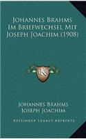 Johannes Brahms Im Briefwechsel Mit Joseph Joachim (1908)