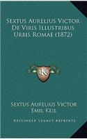 Sextus Aurelius Victor De Viris Illustribus Urbis Romae (1872)