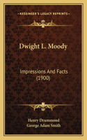 Dwight L. Moody: Impressions And Facts (1900)