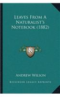 Leaves from a Naturalist's Notebook (1882)