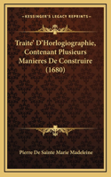 Traite' D'Horlogiographie, Contenant Plusieurs Manieres De Construire (1680)