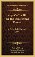 Jeppe On The Hill Or The Transformed Peasant