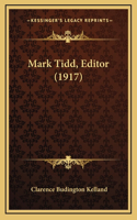 Mark Tidd, Editor (1917)